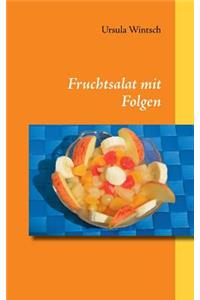 Fruchtsalat mit Folgen