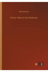 Every Man in his Humour