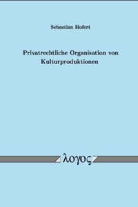 Privatrechtliche Organisation Von Kulturproduktionen