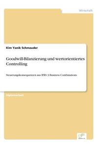 Goodwill-Bilanzierung und wertorientiertes Controlling