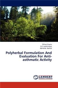 Polyherbal Formulation And Evaluation For Anti-asthmatic Activity