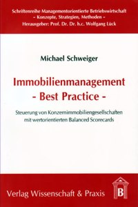 Immobilienmanagement - Best Practice: Steuerung Von Konzernimmobiliengesellschaften Mit Wertorientierten Balanced Scorecards