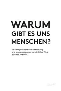 Warum gibt es uns Menschen?