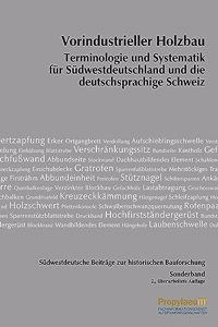 Sudwestdeutsche Beitrage zur historischen Bauforschung / Vorindustrieller Holzbau