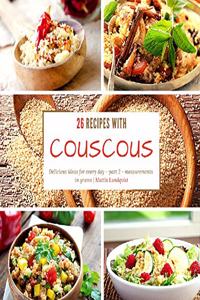 26 recipes with couscous: Delicious ideas for every day - part 2 - measurements in grams