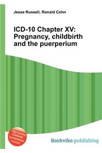 ICD-10 Chapter XV: Pregnancy, Childbirth and the Puerperium