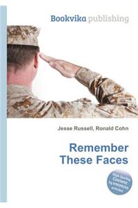 Remember These Faces