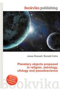 Planetary Objects Proposed in Religion, Astrology, Ufology and Pseudoscience