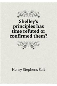 Shelley's Principles Has Time Refuted or Confirmed Them?