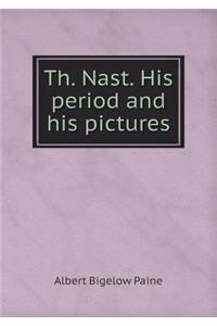 Th. Nast. His Period and His Pictures