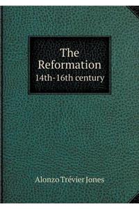 The Reformation 14th-16th Century