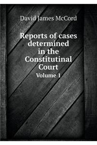 Reports of Cases Determined in the Constitutinal Court Volume 1