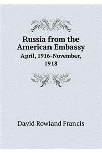Russia from the American Embassy April, 1916-November, 1918