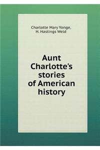 Aunt Charlotte's Stories of American History