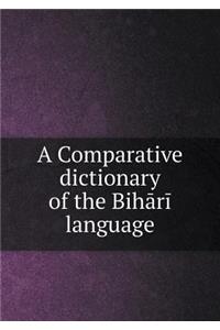 A Comparative dictionary of the Bihārī language