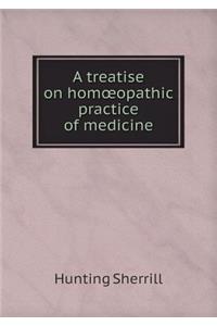 A Treatise on Homoeopathic Practice of Medicine