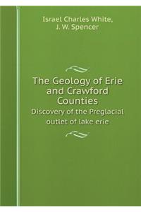 The Geology of Erie and Crawford Counties Discovery of the Preglacial Outlet of Lake Erie