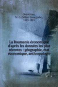 La Roumanie economique d'apres les donnees les plus recentes