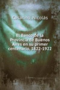 El Banco de la Provincia de Buenos Aires en su primer centenario, 1822-1922