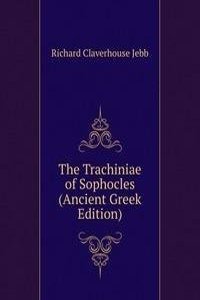 Trachiniae of Sophocles (Ancient Greek Edition)