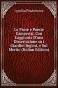 Le Prose e Poesie Campestri, Con L'aggiunta D'una Dissertazione su i Giardini Inglesi, e Sul Merito (Italian Edition)