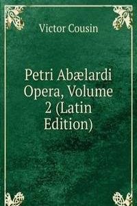 Petri Abaelardi Opera, Volume 2 (Latin Edition)