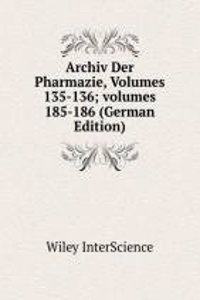 Archiv Der Pharmazie, Volumes 135-136; volumes 185-186 (German Edition)