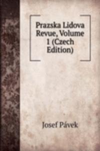 Prazska Lidova Revue, Volume 1 (Czech Edition)