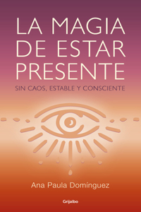 La Magia de Estar Presente / The Magic of Being Present