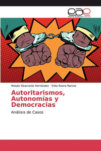 Autoritarismos, Autonomías y Democracias