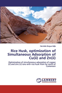 Rice Husk, optimization of Simultaneous Adsorption of Cu(ii) and Zn(ii)