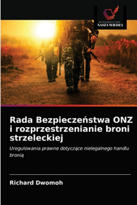 Rada Bezpieczenstwa ONZ i rozprzestrzenianie broni strzeleckiej