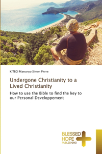 Undergone Christianity to a Lived Christianity