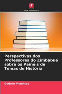 Perspectivas dos Professores do Zimbabué sobre os Painéis de Temas de História
