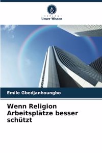 Wenn Religion Arbeitsplätze besser schützt