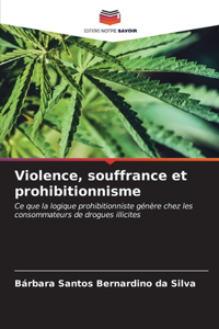Violence, souffrance et prohibitionnisme