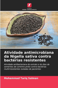Atividade antimicrobiana da Nigella sativa contra bactérias resistentes
