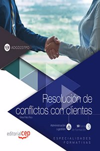 Resolucion de conflictos con clientes (ADGD237PO). Especialidades formativas (Spanish Edition)