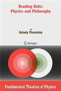 Reading Bohr: Physics and Philosophy