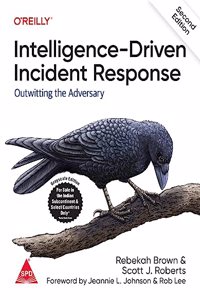 Intelligence-Driven Incident Response: Outwitting the Adversary, Second Edition (Greyscale Indian Edition)