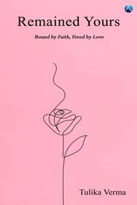 Remained Yours (Bound By Faith, Freed by Love)