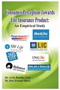 Consumer Preception Toward Life insurance Product: An Imprical Study