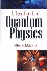 A Textbook of Quantum Physics