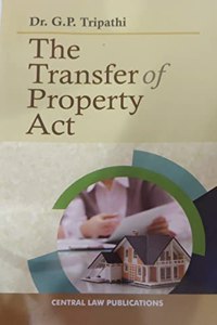 The transfer of property act [Paperback] Dr. G.P.Tripathi [Paperback] Dr. G.P.Tripathi