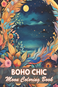 Boho Chic Moon Coloring Book: 50+ Unique Illustrations for All Artists