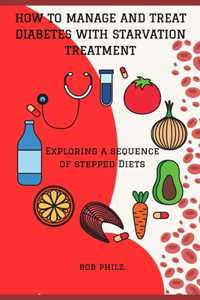 How to Manage and Treat Diabetes with Starvation Treatment