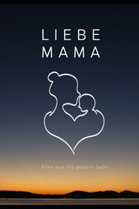 Liebe Mama, Alles, Was Ich Gelernt Habe