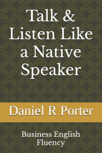 Talk & Listen Like a Native Speaker