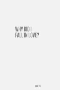 Why Did I Fall in Love