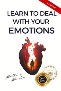 Learn to deal with your emotions